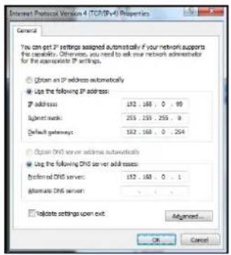 Internet Protocol Version 4 (TCP/IP+V) Properties General You can get IP settings assigned automatically if your network supports the capability. Otherwise, you need to ask your network administrator for the appropriate IP settings. Obtain an IP address automatically Use the following IP address: IP address: 182 . 168 . 0 . 99 Beginn mask: 255 . 255 . 255 . 9 Default gateways: 182 . 168 . 0 . 254 Open DNS server address automatically Use the following DNS server addresses: Reformed DNS server: 182 . 168 . 0 . 1 Alternate DNS server: Tojoute settings upon exit Advanced OK Cancel