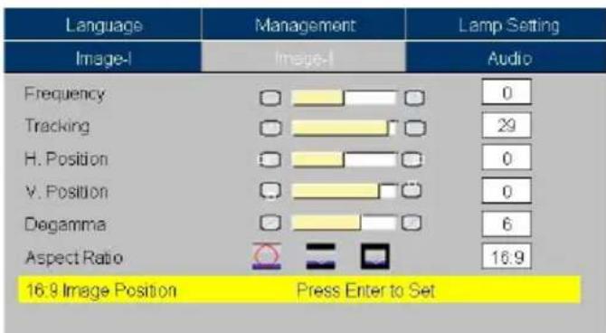 Language Image-I Management Image-I Lamp Setting Audio Frequency 0 Tracking 29 H. Position 0 V. Position 0 Degamma 6 Aspect Ratio 16.9 Image Position Press Enter to Set