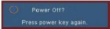 Power Off? Press power key again.
