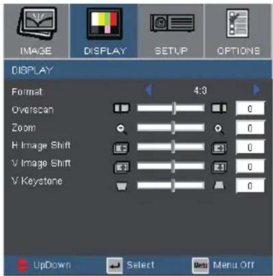 IMAGE DISPLAY SETUP OPTIONS DISPLAY Format 4:3 Overscan 0 Zoom 0 H Image Shift 0 V Image Shift 0 V Keystone 0 UpDown Select Menu Off