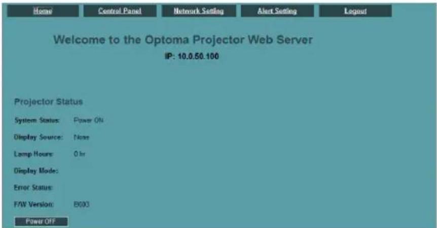 Home Control Panel Network Setting Alert Setting Layout Welcome to the Optoma Projector Web Server IP: 10.0.50.100 Projector Status System Status: Power ON Display Source: None Lamp Hours: 0 hr Display Mode: Error Status: F/W Version: B003 Power OFF