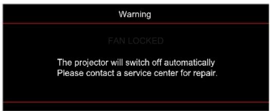 Warning FAN LOCKED The projector will switch off automatically Please contact a service center for repair.