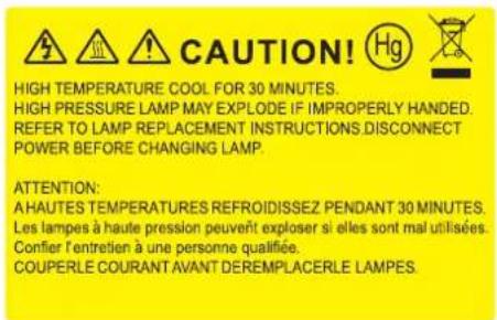 CAUTION! HIGH TEMPERATURE COOL FOR 30 MINUTES. HIGH PRESSURE LAMP MAY EXPLODE IF IMPROPERLY HANDED. REFER TO LAMP REPLACEMENT INSTRUCTIONS DISCONNECT POWER BEFORE CHANGING LAMP. ATTENTION: A HAUTES TEMPERATURES REFROIDISSEZ PENDANT 30 MINUTES. Les lampes à haute pression peuvent exploser si elles sont mal utilisées. Confier l'entretien à une personne qualifiée. COUPERLE COURANT AVANT DEREMPLACERLE LAMPES.