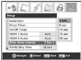 Setup Installation Sleep Timer On/Off Timer HDMI 1 Audio Auto HDMI 2 Audio Auto Slide Show Interval 2 Sec ▶ AVHD Skip Time 15 min 2 sec 5 sec 10 sec 15 sec 20 sec Navigate Select Back Exit
