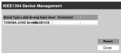 IEEE1394 Device Management Brand Type Label Analog Input Used Connected TOSHIBA AVHD Non/No DEVICE Reset Done