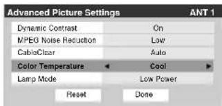 Advanced Picture Settings ANT 1 Dynamic Contrast On MPEG Noise Reduction Low CableCiclar Auto Color Temperature Cool Lamp Mode Low Power Reset Done