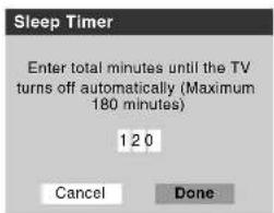 Sleep Timer Enter total minutes until the TV turns off automatically (Maximum 180 minutes) 120 Cancel Done