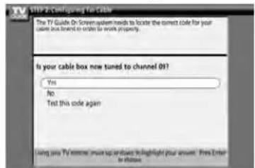 1112-2-Configing for Cable The TV Guide Or Screen adams needs to locate the correct code for your cable box tuned in order to work properly. Is your cable box now tuned to channel 01? Yes No Test this code again Using your TV remote must open to show to highlight your answer. Press Enter in this case