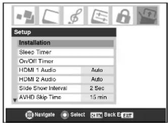 Setup Installation Sleep Timer On/Off Timer HDMI 1 Audio Auto HDMI 2 Audio Auto Slide Show Interval 2 Sec AVHD Skip Time 15 min Navigate Select Ctrl Back E Exit
