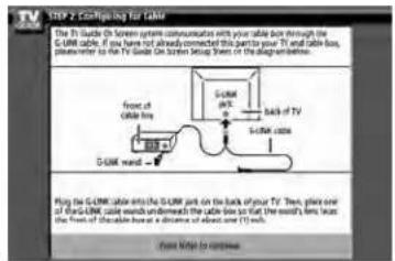 TP 2 Copy/Racing for Cable The TV Guide On Screen system consumes with your cable box through the G-UMC cable. If you have not already connected this part to your TV and table box, please refer to the TV Guide On Screen Setup Room of the design environment. Front of Cable box G-UMC wire Back of TV G-UMC cable Flying the G-UMC cable into the G-UMC park on the back of your TV. Then, plain one of the G-UMC cable switch understand the cable to find that the end's line, then find the front of the cable has a distance of about one TV line. From Maps to continue