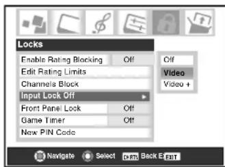 Locks Enable Rating Blocking Off Edit Rating Limits Channels Block Input Lock Off Front Panel Lock Off Game Timer Off New PIN Code Off Video Video + Navigate Select Back E EBT