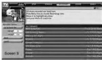 All shows recorded are load here Press Menu Now to choose Recordings View About 4 to highlight any show and press Menu handles McClackware MBA Subscribers 7x10/00:50pm GDS Energy News 7x10/00:50pm Monday 3rd Right 7x10/00:50pm Classes 7x10/00:50pm General TV 7x10/00:50pm The Red Bars 7x10/00:50pm Friends 7x10/00:50pm Friends 7x10/00:50pm Screen 8