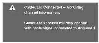CableCard Connected -- Acquiring channel information. CableCard services will only operate with cable signal connected to Antenna 1.