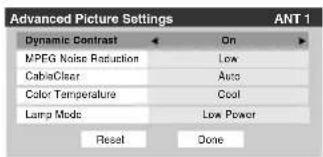 Advanced Picture Settings Dynamic Contrast On MPEG Noise Reduction Low CableClear Auto Color Temperature Cool Lamp Mode Low Power Reset Done ANT 1