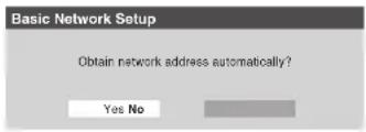 Basic Network Setup Obtain network address automatically? Yes No