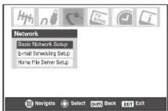 Network Basic Network Setup E-mail Scheduling Setup Home File Server Setup Navigate Select Edit Back Exit Exit