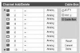 Channel Add/Delete Cable Box 1 - Analog 2 - Analog 3 - Analog 4 - Analog 5 - Analog 6 - Analog 7 - Analog 8 - Analog 9 - Analog 10 - Analog ○ AYT1 ○ AYT2 ○ Cable Box Reset Cancel Done
