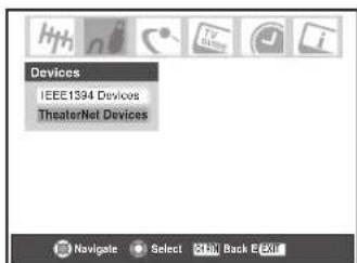 Devices IEEE1394 Devices TheaterNet Devices Navigate Select Back E Exit