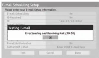 E-mail Scheduling Setup Please enter your E-mail Setup Information. E-mail Scheduling 0x ID Required 0x ID 146120/4310453 E-mail Address Testing E-mail Error Sending and Receiving Mail (30-30) OK E-mail Authorization 0x Authorized E-mail Enter YOUR E-mail help Test Cancel Done