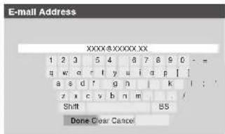 E-mail Address XXXX@XXXXXX.XX 1 2 3 4 5 6 7 8 9 0 - = w: c = t y u i d p [ ] a s d f g h | k l : : z x c v b n m - / Shift BS Done Clear Cancel