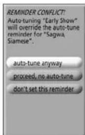 REMINDER CONFLICT! Auto-tuning "Early Show" will override the auto-tune reminder for "Sagwa Siamese". auto-tune anyway proceed, no auto-tune don't set this reminder