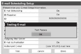 E-mail Scheduling Setup Please enter your E-mail Setup Information. E-mail Scheduling On ID Required On ID XXXXXXXXXXXXXX Testing E-mail Test Passes OK Outgoing Mail Server On E-mail Authorization Authorized E-mail Enter YOUR E-mail here Test cancel Done