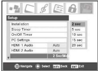 Setup Installation Sleep Timer On/Off Timer PC Settings HDMI 1 Audio Auto HDMI 2 Audio Auto 2 SecSlide 2 sec 5 sec 10 sec 15 sec 20 sec 2 SecSlide Navigate Select fast Back Exit Exit