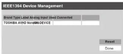 IEEE1394 Device Management Brand Type Label Analog Input Used Connected TOSHIBA AVHD NonMWND DEVICE Reset Done