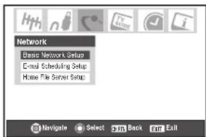 Network Basic Network Setup E-mail Scheduling Setup Home File Server Setup Navigate Select Start Back Exit