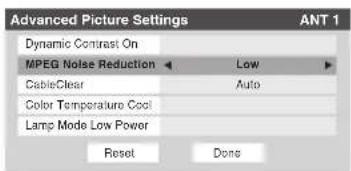 Advanced Picture Settings ANT 1 Dynamic Contrast On MPEG Noise Reduction Low CableClear Auto Color Temperature Cool Lamp Mode Low Power Reset Done