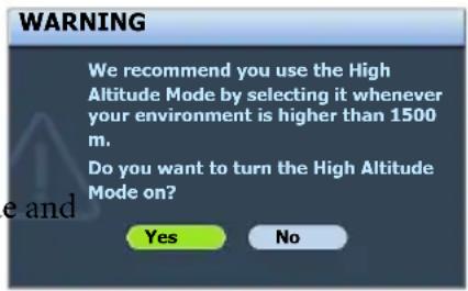 WARNING We recommend you use the High Altitude Mode by selecting it whenever your environment is higher than 1500 m. Do you want to turn the High Altitude Mode on? Yes No