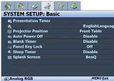 SYSTEM SETUP: Basic Presentation Timer EnglishLanguage Projector Position Front Table Auto Power Off Disable Blank Timer Disable Panel Key Lock Off Sleep Timer Disable Splash Screen BenQ Analog RGB MENU Exit