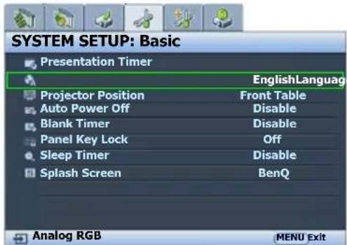 SYSTEM SETUP: Basic Presentation Timer EnglishLanguage Projector Position Front Table Auto Power Off Disable Blank Timer Disable Panel Key Lock Off Sleep Timer Disable Splash Screen BenQ Analog RGB MENU Exit