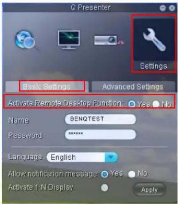 Q Presenter Settings Basic Settings Advanced Settings Activate Remote Desktop Function: Yes No Name BENQTEST Password Language English Allow notification message Yes No Activate 1:N Display Apply