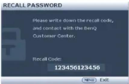 RECALL PASSWORD Please write down the recall code, and contact with the BenQ Customer Center. Recall Code: 123456123456 NEW Exit
