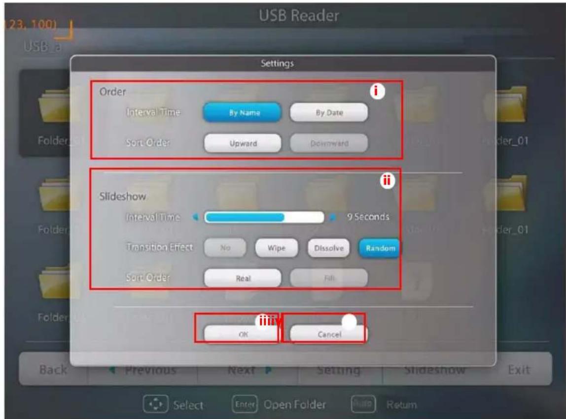 USB Reader Settings Order i Interval Time By Name By Date Sort Order Upward Downward Slideshow Interval Time 9 Seconds Transition Effect No Wipe Dissolve Random Sort Order Real Fill iii OK Cancel Back Previous Next Setting Slideshow Exit Select Enter/Open Folder Help.Return