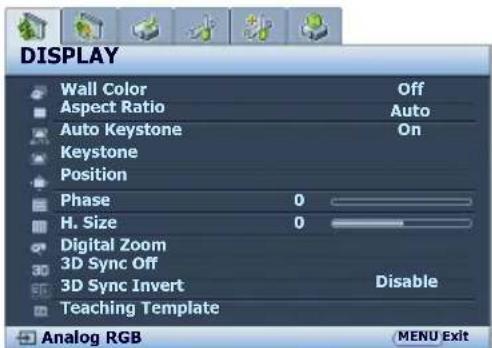 DISPLAY Wall Color Off Aspect Ratio Auto Auto Keystone On Keystone Position Phase 0 H. Size 0 Digital Zoom 3D Sync Off 3D Sync Invert Disable Teaching Template Analog RGB MENU Exit