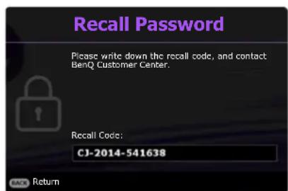 Recall Password Please write down the recall code, and contact BenQ Customer Center. Recall Code: CJ-2014-541638 BACK Return