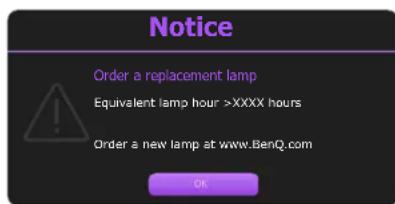 Notice Order a replacement lamp Equivalent lamp hour >XXXX hours Order a new lamp at www.BenQ.com OK