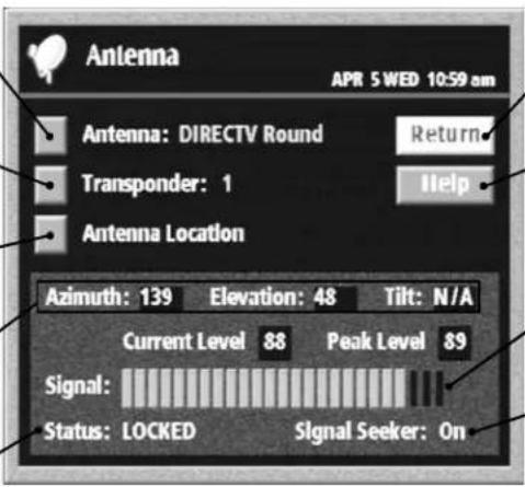 Antenna APR 5 WED 10:59 am Antenna: DIRECTV Round Return Transponder: 1 Help Antenna Location Azimuth: 139 Elevation: 48 Tilt: N/A Current Level 88 Peak Level 89 Signal: Status: LOCKED Signal Seeker: On