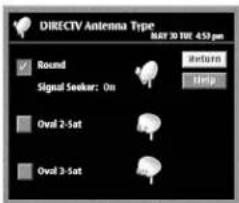 DIRECTV Antenna Type MAY 20 THE 4:57 pm Round Signal Seeker: On Return Help Oval 2-Sat Oval 3-Sat