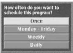How often do you want to schedule this program? Once Monday - Friday Weekly Daily