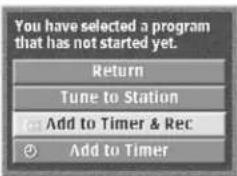 You have selected a program that has not started yet. Return Tune to Station Add to Timer & Rec Add to Timer