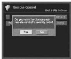 Remote Control Do you want to change your remote control's security code? Yes No RETURN HELP Help