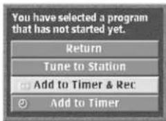 You have selected a program that has not started yet. Return Tune to Station Add to Timer & Rec Add to Timer