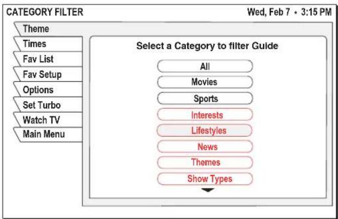 CATEGORY FILTER Theme Times Fav List Fav Setup Options Set Turbo Watch TV Main Menu Select a Category to filter Guide All Movies Sports Interests Lifestyles News Themes Show Types Wed, Feb 7 • 3:15 PM