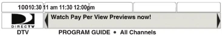 10010:30 11 am 11:30 12:00pm DIRECTV DTV Watch Pay Per View Previews now! PROGRAM GUIDE • All Channels