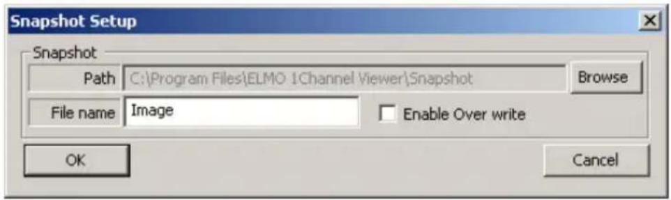 Snapshot Setup Snapshot Path C:\Program Files\ELMO 1Channel\Viewer\Snapshot Browse File name Image Enable Over write OK Cancel