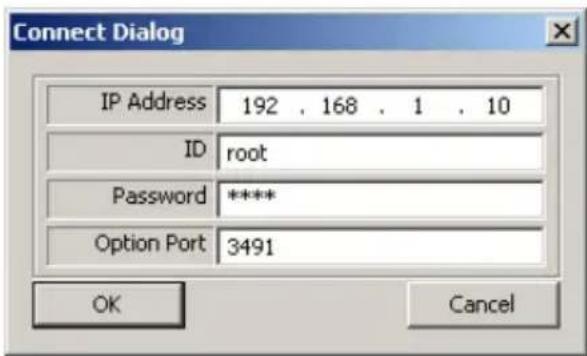 Connect Dialog IP Address 192 . 168 . 1 . 10 ID root Password ***** Option Port 3491 OK Cancel