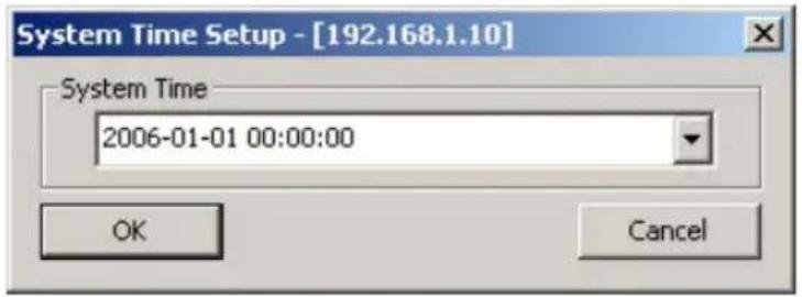 System Time Setup - [192.168.1.10] System Time 2006-01-01 00:00:00 OK Cancel